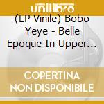 (LP Vinile) Bobo Yeye - Belle Epoque In Upper Volta (3 Lp) vinile