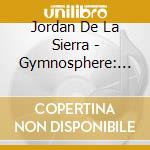 Jordan De La Sierra - Gymnosphere: Song Of The Rose (2 Cd) cd