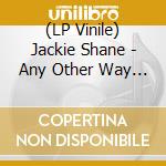 (LP Vinile) Jackie Shane - Any Other Way (2Lp-Gold & Black Vinyl) vinile