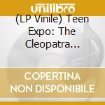 (LP Vinile) Teen Expo: The Cleopatra Label (2 Lp) lp vinile