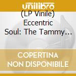 (LP Vinile) Eccentric Soul: The Tammy Label / Various lp vinile