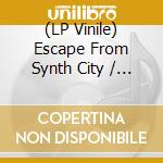 (LP Vinile) Escape From Synth City / Various vinile