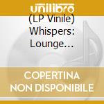 (LP Vinile) Whispers: Lounge Originals vinile