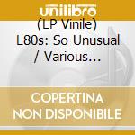 (LP Vinile) L80s: So Unusual / Various (Metallic Gold) vinile