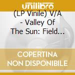 (LP Vinile) V/A - Valley Of The Sun: Field Guide To Inner (2 Lp) lp vinile