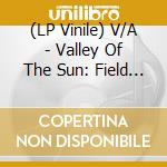 (LP Vinile) V/A - Valley Of The Sun: Field Guide To Inner (2 Lp) vinile