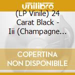 (LP Vinile) 24 Carat Black - Iii (Champagne Wave Coloured) lp vinile
