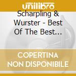 Scharpling & Wurster - Best Of The Best Show (16 Cd+libro) cd musicale di Scharpling & Wurster