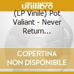 (LP Vinile) Pot Valiant - Never Return (Coloured) (2 Lp) vinile