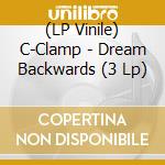 (LP Vinile) C-Clamp - Dream Backwards (3 Lp) vinile