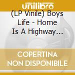 (LP Vinile) Boys Life - Home Is A Highway (Sight Unseen White Vinyl) (4 Lp) vinile