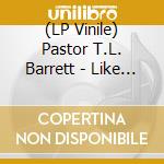 (LP Vinile) Pastor T.L. Barrett - Like A Ship (Without A Sail) (Splatter) lp vinile