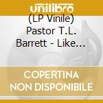 (LP Vinile) Pastor T.L. Barrett - Like A Ship (Without A Sail) (Splatter) vinile