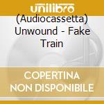 (Audiocassetta) Unwound - Fake Train cd