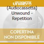 (Audiocassetta) Unwound - Repetition cd