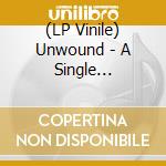 (LP Vinile) Unwound - A Single History: 1991-1997 (2 Lp) lp vinile