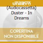 (Audiocassetta) Duster - In Dreams cd