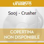 Sooj - Crusher cd