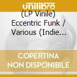 (LP Vinile) Eccentric Funk / Various (Indie Exclusive) vinile