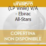 (LP Vinile) V/A - Ebirac All-Stars vinile