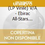 (LP Vinile) V/A - Ebirac All-Stars (Blue) lp vinile