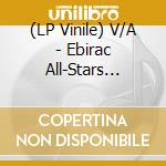 (LP Vinile) V/A - Ebirac All-Stars (Blue) vinile