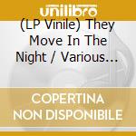 (LP Vinile) They Move In The Night / Various (Coloured) vinile
