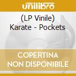 (LP Vinile) Karate - Pockets vinile