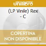 (LP Vinile) Rex - C lp vinile