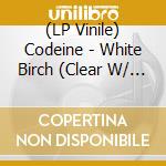 (LP Vinile) Codeine - White Birch (Clear W/ White Splatter) vinile