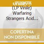 (LP Vinile) Warfaring Strangers Acid Nightmares / Various vinile
