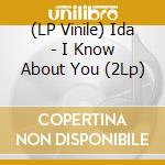 (LP Vinile) Ida - I Know About You (2Lp) vinile