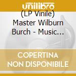 (LP Vinile) Master Wilburn Burch - Music Of The Godhead lp vinile
