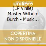 (LP Vinile) Master Wilburn Burch - Music Of The Godhead vinile