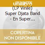 (LP Vinile) Super Djata Band - En Super Forme Vol. 1 vinile
