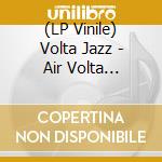 (LP Vinile) Volta Jazz - Air Volta (Colored) vinile