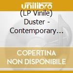 (LP Vinile) Duster - Contemporary Movement lp vinile
