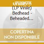 (LP Vinile) Bedhead - Beheaded (Opaque Red Vinyl) vinile