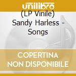 (LP Vinile) Sandy Harless - Songs vinile
