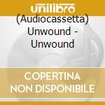 (Audiocassetta) Unwound - Unwound cd