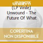 (LP Vinile) Unwound - The Future Of What lp vinile
