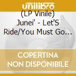 (LP Vinile) Junei' - Let'S Ride/You Must Go On (Black) lp vinile