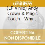 (LP Vinile) Andy Crown & Magic Touch - Why Do I Love You (Coke Bottle Clear Vinyl) vinile