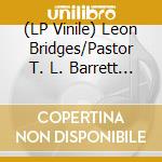 (LP Vinile) Leon Bridges/Pastor T. L. Barrett - Like A Ship (Clear Blue Vinyl) vinile