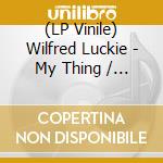 (LP Vinile) Wilfred Luckie - My Thing / Wait For Me (Opaque Blue Vinyl) (7') vinile