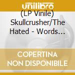 (LP Vinile) Skullcrusher/The Hated - Words Come Back (Bone White Vinyl) vinile