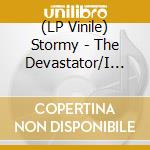(LP Vinile) Stormy - The Devastator/I Won'T Stop To Cry vinile