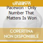 Pacewon - Only Number That Matters Is Won cd musicale di Pacewon