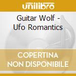 Guitar Wolf - Ufo Romantics cd