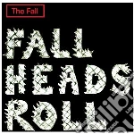 Fall (The) - Fall Heads Roll cd